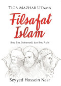 Tiga Mazhab Utama Filsafat Islam: Ibnu Sina. Suhrawardi, dan Ibnu 'Arabi